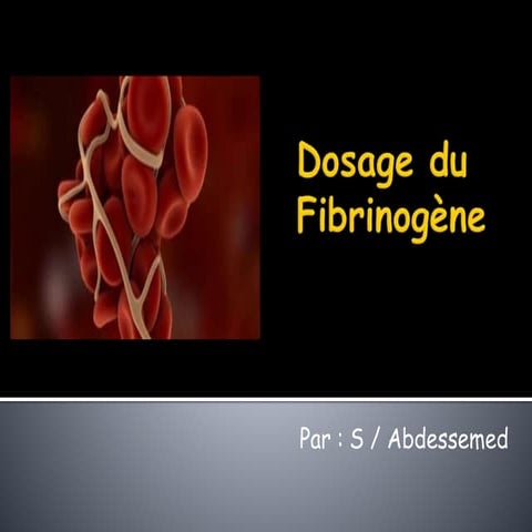 Dosage du fibrinogène | PPTX