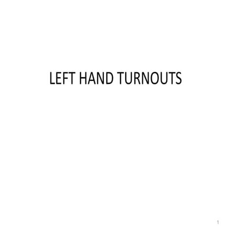 Left hand turnout in railway engineering.ppt