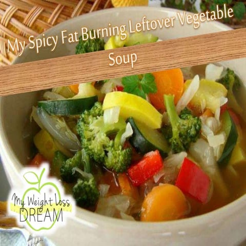Spicy Fat Burning Leftover Vegetable Soup | PPTX