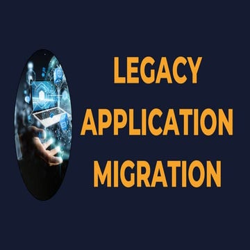 Legacy Application Migration