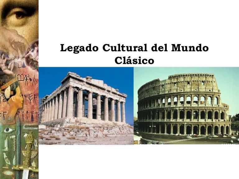 Legado cultural del mundo clasico Legado cultural del mundo clasico