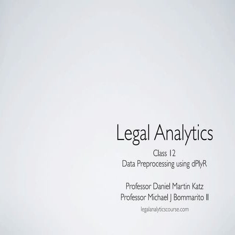 Legal Analytics Course - Class 12 - Data Preprocessing using dPlyR - Professo...