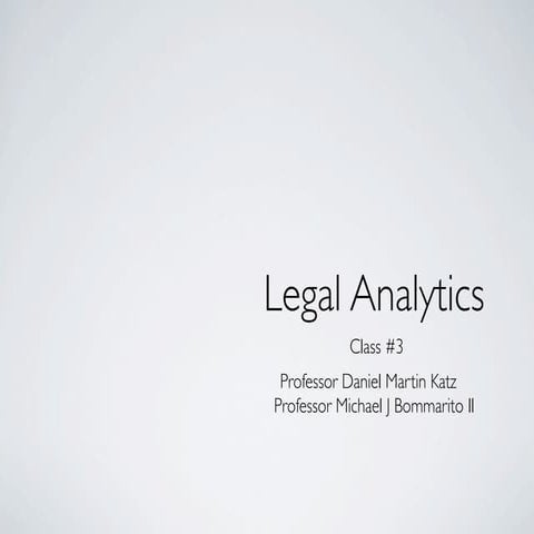 Legal Analytics Course - Class 5 - Quantitative Legal Prediction + Data Drive...