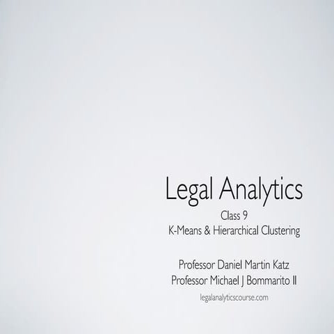 Legal Analytics Course - Class 9 -  Clustering Algorithms (K-Means & Hierarch...