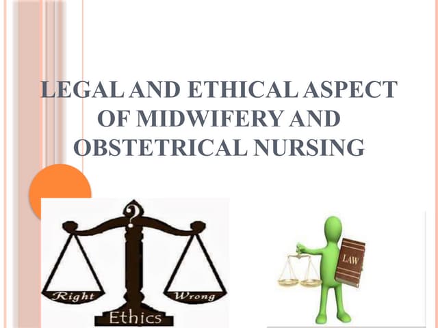 Legal and ethical aspects in midwifery | PPT