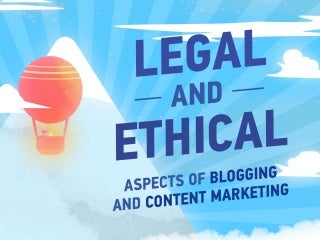 Legal And Ethical Aspects of Blogging And Content Marketing