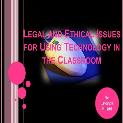 Legal and ethical issues for using technology in the classroom