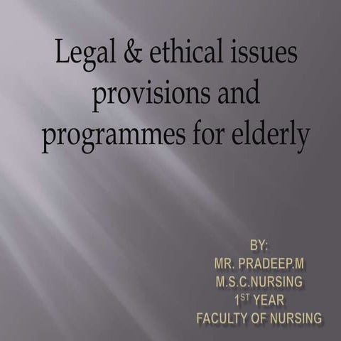 Legal &amp; ethical issues provisions and programmes for elderly