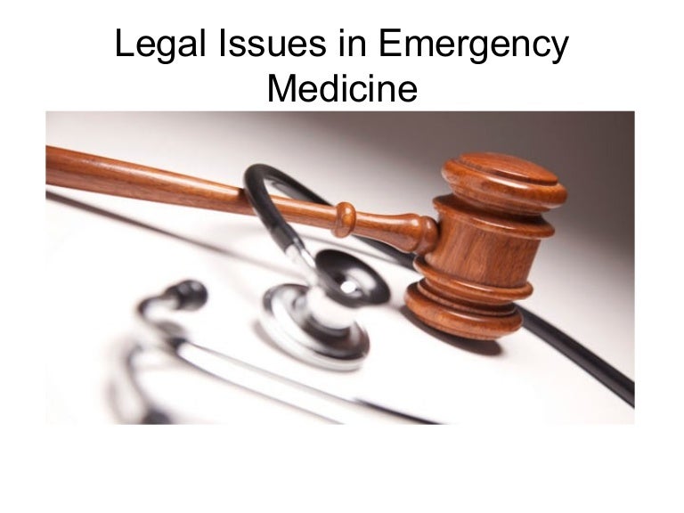 Legal issues in emergency medicine