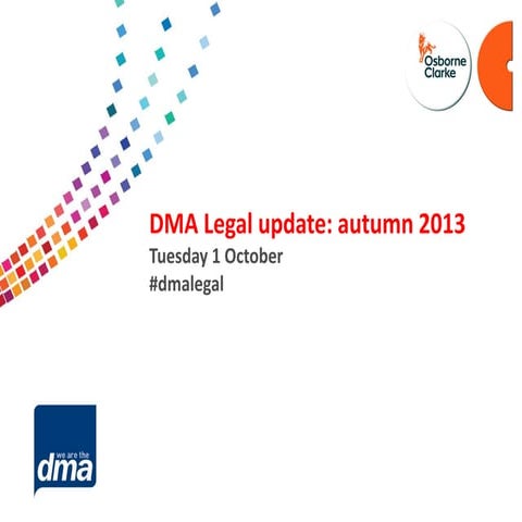 DMA Legal update: autumn 2013 - Tuesday 1 October