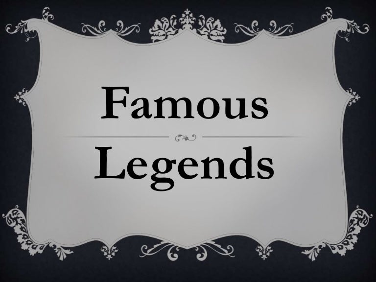 Famous Legends