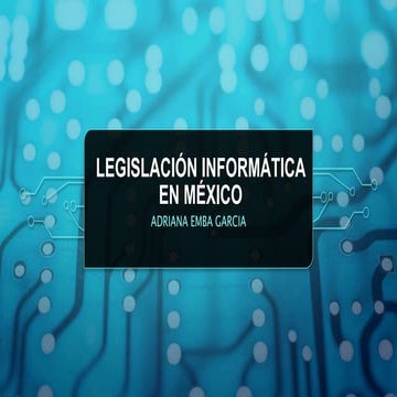 LEGISLACIÓN INFORMÁTICA EN MÉXICO.pptx