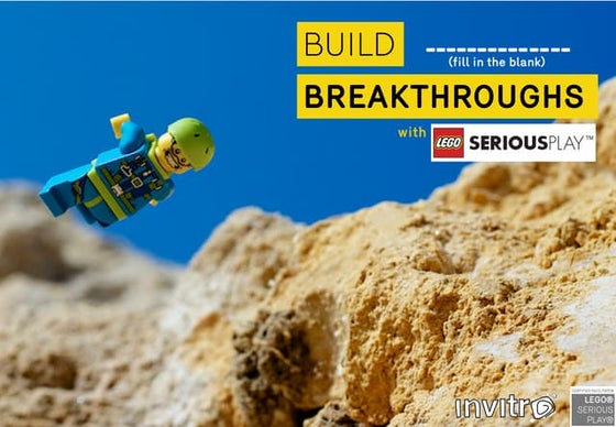 BUILD BREAKTHROUGHS WITH LEGO SERIOUS PLAY