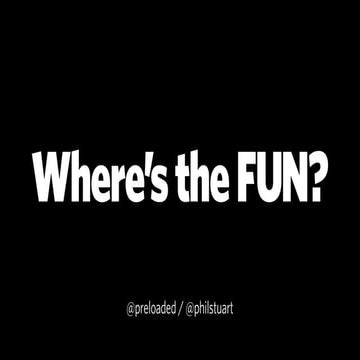 Where's the fun?