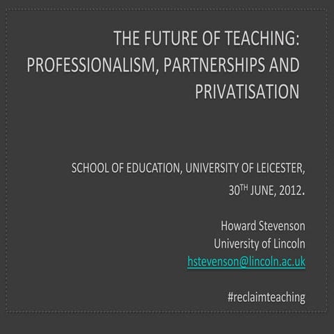 The Future of Teaching: Professionalism, Partnerships and Privatisation