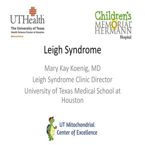 Leigh Syndrome - Mary Kay Koenig, MD