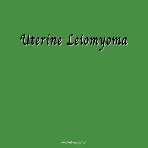 Leiomyomas