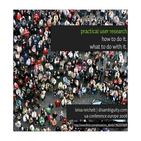 Practical User Research - UA Conference 08