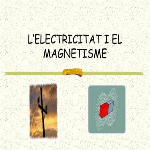 L'electricitat i el magnetisme