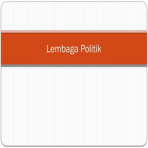 Lembaga Politik yang ada di indonesia kelas VII