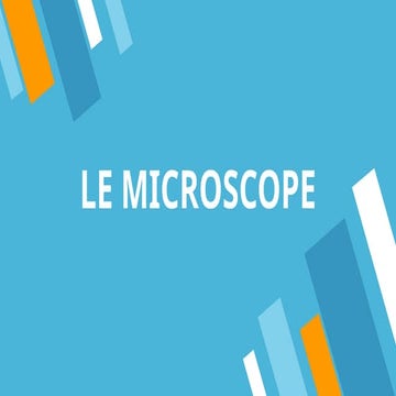 LE MICROSCOPE:  fonctionnement et parties