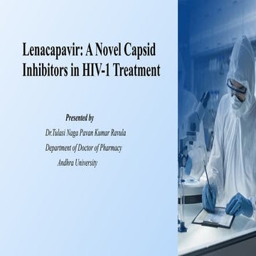 Lenacapavir: A Novel Capsid Inhibitors in HIV-1 Treatment | PPTX