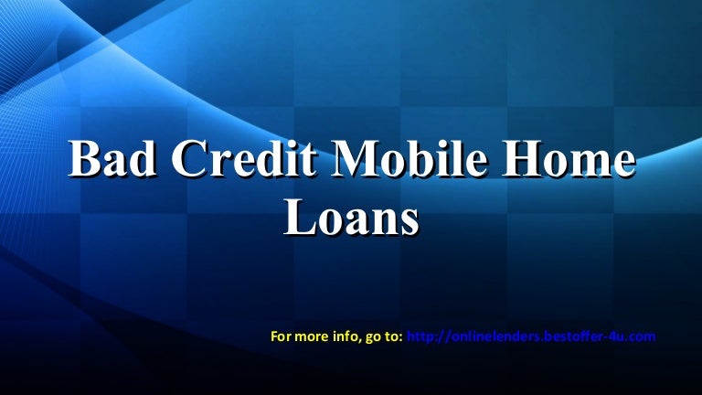 how to get a mobile home loan with bad credit