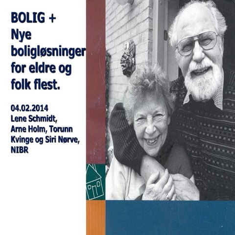 Boligløsninger for eldre 040214: Lene Schmidts presentasjon