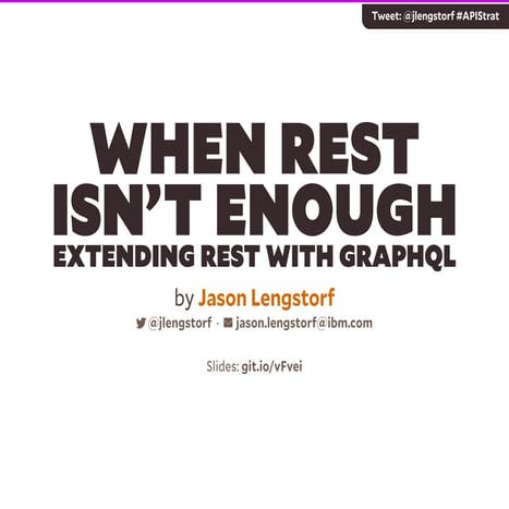 LF_APIStrat17_Bringing GraphQL to the Enterprise: When REST Isn't Enough 