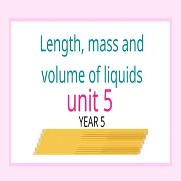 Length Mass Volume of Liquid Year 5 Dual Language Programme | PPTX