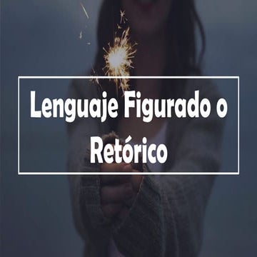 Lenguaje figurado   retórico 7mo