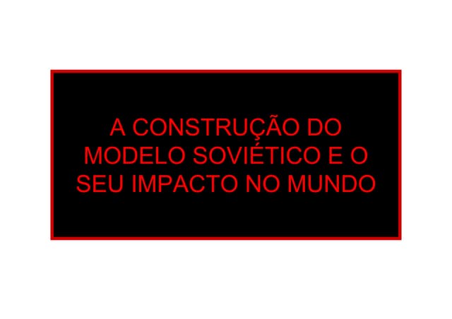 A CONSTRUÇÃO DO MODELO SOVIÉTICO