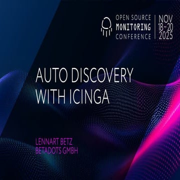 OSMC 2025: Auto Discovery with Icinga by Lennart Betz.pdf