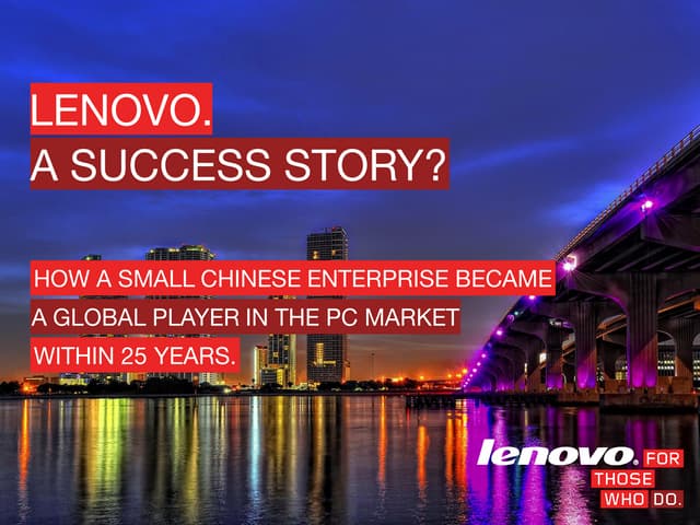 Lenovo. A success story? Internationalization strategies, challenges and oppo...