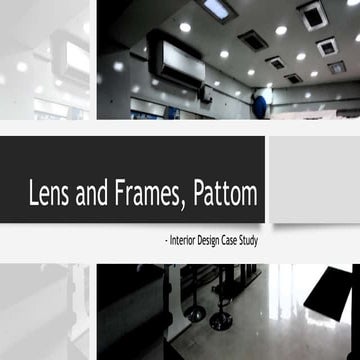Lens and Frames, Pattom
