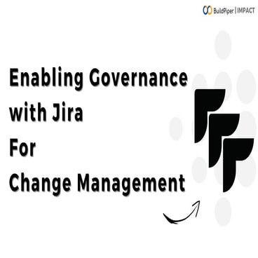 Enabling Governance with Jira For Change Management - BuildPiper