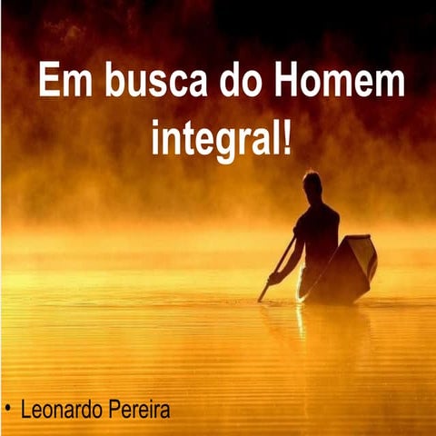 O homem integral | PPTX