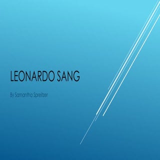 Leonardo Sang by Samantha Spreitzer