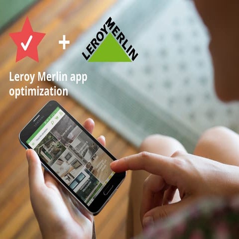 Success Story: optimizing Leroy Merlin App 