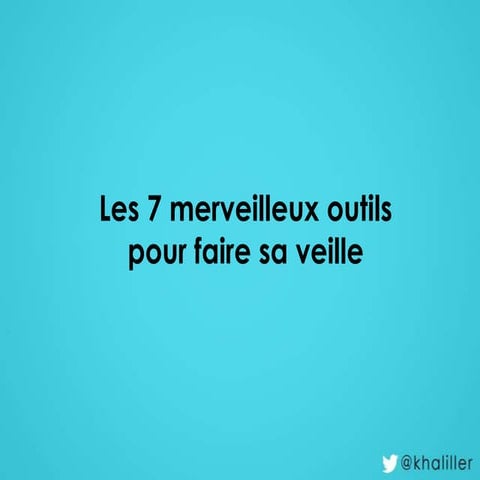 Les 7 merveilleux outils pour faire sa veille