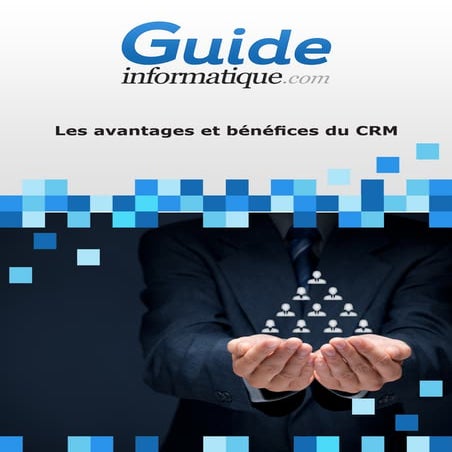 Les avantages et bénéfices du CRM