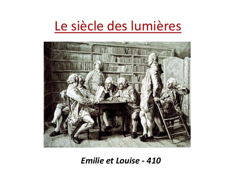 Le siècle des lumières Le siècle des lumières