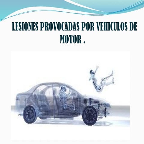 LESIONES CAUSADAS POR VEHICULOS AUTOMOMOR .pptx