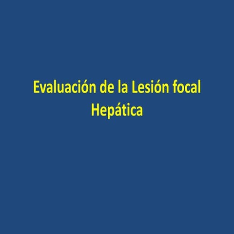 Evaluación de la Lesion focal hepatica