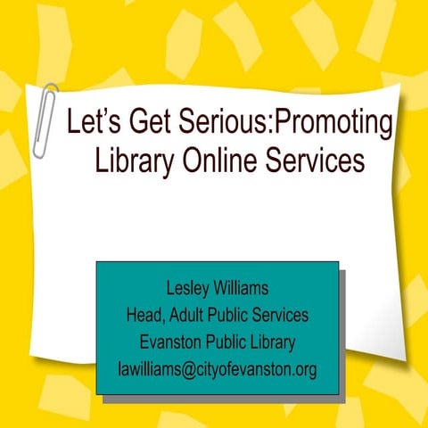 Let's Get Serious: Promoting Library Online Services
