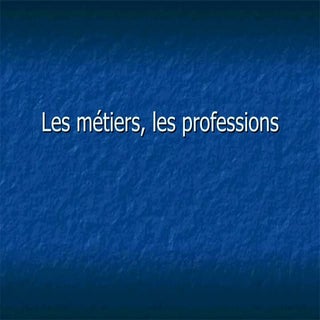 Les métiers, les professions