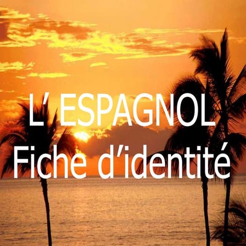 L'espagnol, fiche d'identité