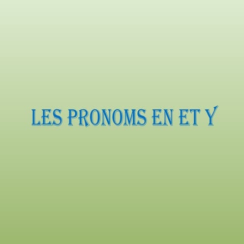 Les pronoms en et y