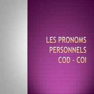 Les pronoms personnels cod coi