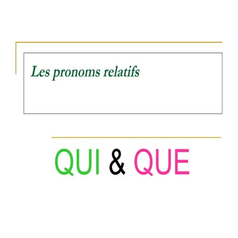 Les pronoms relatifs qui+ que